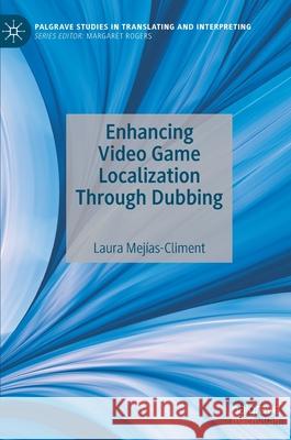 Enhancing Video Game Localization Through Dubbing Laura Mejias-Climent 9783030882914 Springer Nature Switzerland AG