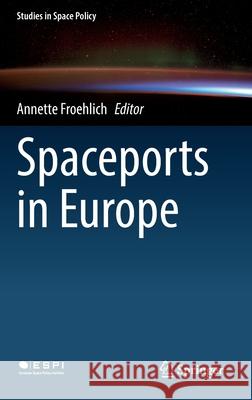 Spaceports in Europe Annette Froehlich 9783030883102