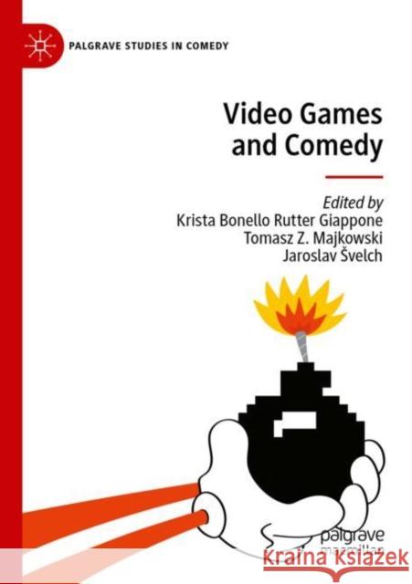 Video Games and Comedy Krista Bonell Tomasz Z. Majkowski Jaroslav Svelch 9783030883409 Palgrave MacMillan