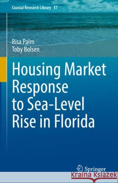 Housing Market Response to Sea-Level Rise in Florida Risa Palm, Bolsen, Toby 9783030884345 Springer International Publishing
