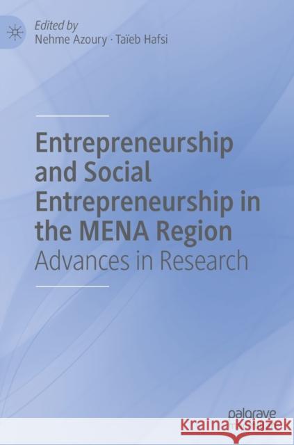 Entrepreneurship and Social Entrepreneurship in the Mena Region: Advances in Research Azoury, Nehme 9783030884468