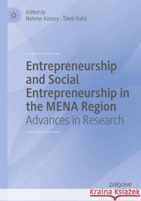 Entrepreneurship and Social Entrepreneurship in the MENA Region: Advances in Research Nehme Azoury Ta?eb Hafsi 9783030884499 Palgrave MacMillan