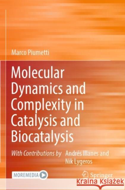 Molecular Dynamics and Complexity in Catalysis and Biocatalysis Marco Piumetti Andr?s Illanes Nik Lygeros 9783030885021 Springer