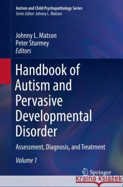 Handbook of Autism and Pervasive Developmental Disorder: Assessment, Diagnosis, and Treatment Matson, Johnny L. 9783030885373 Springer International Publishing