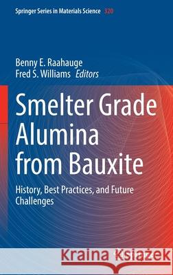 Smelter Grade Alumina from Bauxite: History, Best Practices, and Future Challenges Raahauge, Benny E. 9783030885854