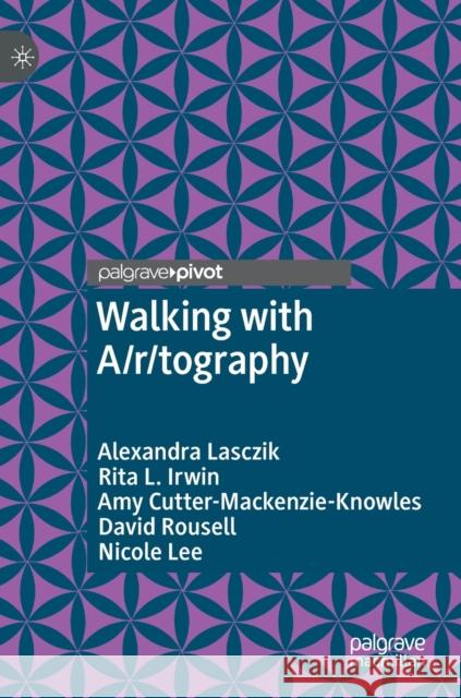 Walking with A/R/Tography Lasczik, Alexandra 9783030886110