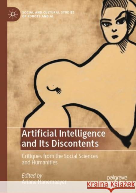 Artificial Intelligence and Its Discontents: Critiques from the Social Sciences and Humanities Hanemaayer, Ariane 9783030886141