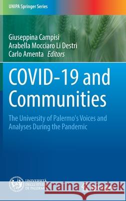 Covid-19 and Communities: The University of Palermo's Voices and Analyses During the Pandemic Campisi, Giuseppina 9783030886219 Springer International Publishing