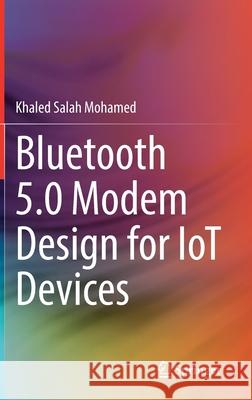 Bluetooth 5.0 Modem Design for Iot Devices Mohamed, Khaled Salah 9783030886257