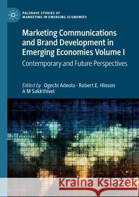 Marketing Communications and Brand Development in Emerging Economies Volume I: Contemporary and Future Perspectives Adeola, Ogechi 9783030886776