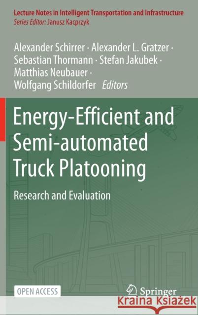 Energy-Efficient and Semi-Automated Truck Platooning: Research and Evaluation Schirrer, Alexander 9783030886813