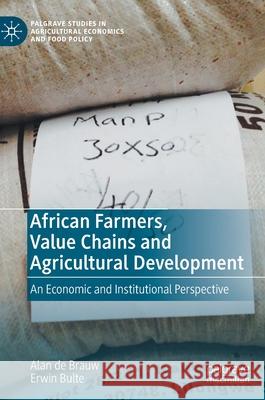 African Farmers, Value Chains and Agricultural Development: An Economic and Institutional Perspective de Brauw, Alan 9783030886929 Springer Nature Switzerland AG