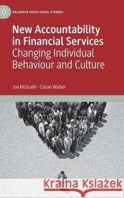 New Accountability in Financial Services: Changing Individual Behaviour and Culture McGrath, Joe 9783030887148 Springer Nature Switzerland AG