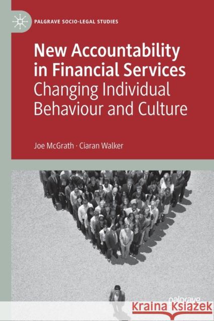 New Accountability in Financial Services: Changing Individual Behaviour and Culture Joe McGrath Ciaran Walker 9783030887179 Palgrave MacMillan