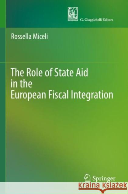 The Role of State Aid in the European Fiscal Integration Rossella Miceli 9783030887377 Springer