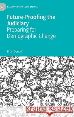 Future-Proofing the Judiciary: Preparing for Demographic Change Opeskin, Brian 9783030887469