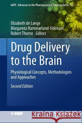 Drug Delivery to the Brain: Physiological Concepts, Methodologies and Approaches Elizabeth C.M. de Lange Margareta Hammarlund-Udenaes Robert G. Thorne 9783030887728 Springer Nature Switzerland AG