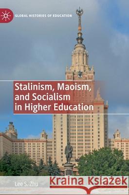 Stalinism, Maoism, and Socialism in Higher Education Lee S. Zhu 9783030887766 Springer Nature Switzerland AG