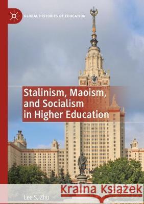 Stalinism, Maoism, and Socialism in Higher Education Lee S. Zhu 9783030887797 Palgrave MacMillan