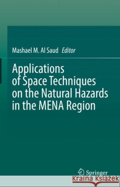 Applications of Space Techniques on the Natural Hazards in the Mena Region Al Saud, Mashael M. 9783030888732