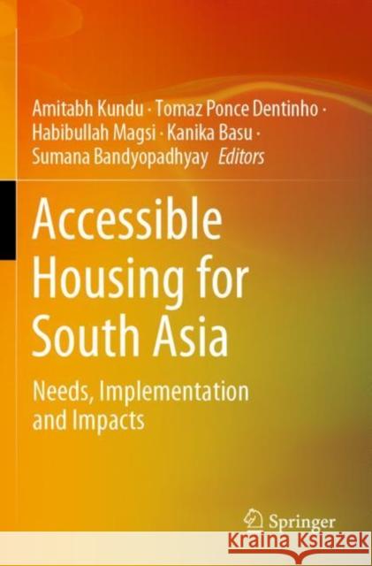 Accessible Housing for South Asia: Needs, Implementation and Impacts Amitabh Kundu Tomaz Ponc Habibullah Magsi 9783030888831 Springer