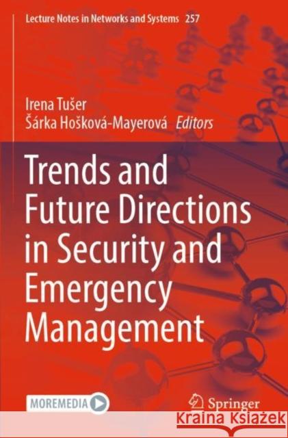 Trends and Future Directions in Security and Emergency Management Irena Tuser S?rka Hoskov?-Mayerov? 9783030889098 Springer