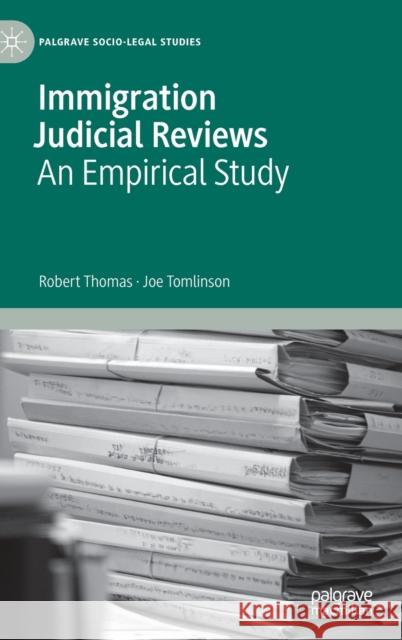 Immigration Judicial Reviews: An Empirical Study Thomas, Robert 9783030889265 Springer Nature Switzerland AG