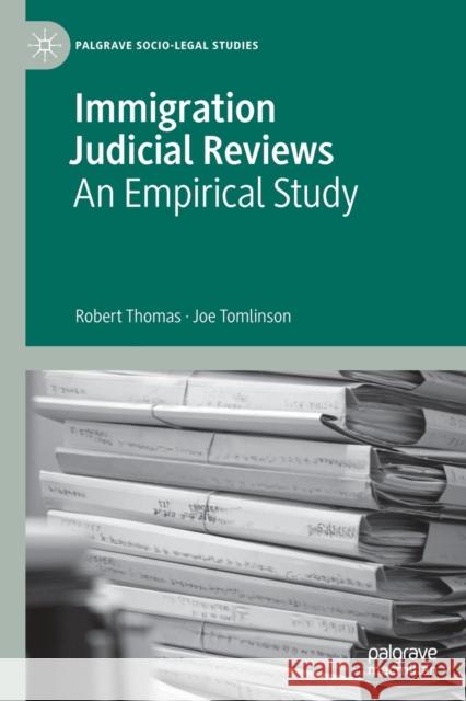 Immigration Judicial Reviews: An Empirical Study Robert Thomas Joe Tomlinson 9783030889296 Palgrave MacMillan