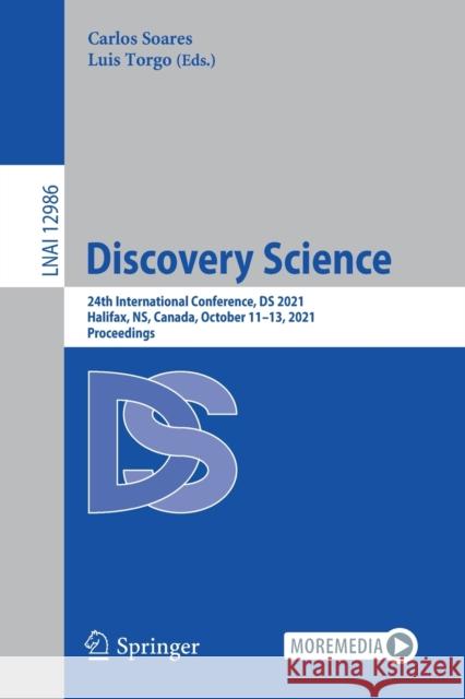 Discovery Science: 24th International Conference, DS 2021, Halifax, Ns, Canada, October 11-13, 2021, Proceedings Soares, Carlos 9783030889418