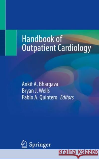Handbook of Outpatient Cardiology Bhargava, Ankit A. 9783030889524 Springer International Publishing