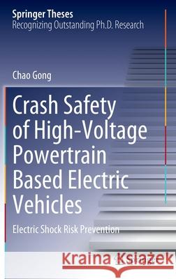 Crash Safety of High-Voltage Powertrain Based Electric Vehicles: Electric Shock Risk Prevention Gong, Chao 9783030889784 Springer International Publishing