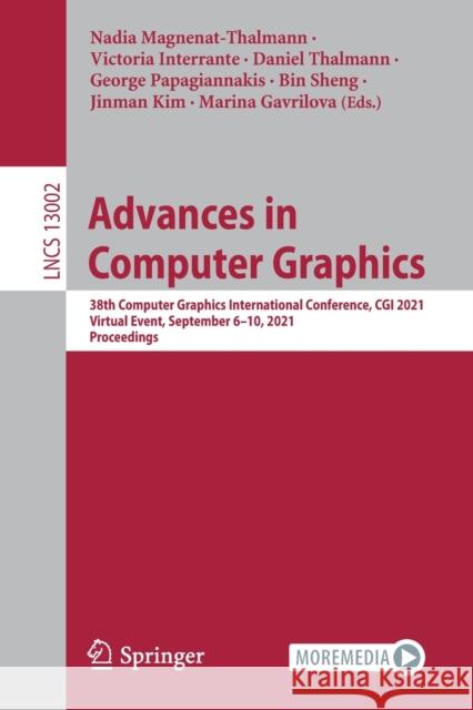 Advances in Computer Graphics: 38th Computer Graphics International Conference, CGI 2021, Virtual Event, September 6-10, 2021, Proceedings Magnenat-Thalmann, Nadia 9783030890285
