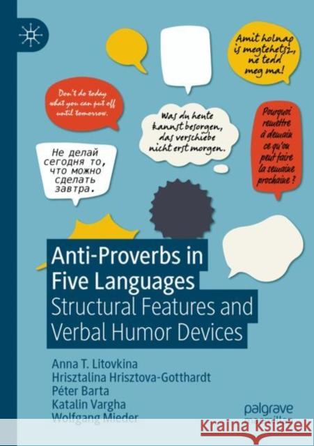 Anti-Proverbs in Five Languages: Structural Features and Verbal Humor Devices Anna T Hrisztalina Hrisztova-Gotthardt P?ter Barta 9783030890643 Palgrave MacMillan