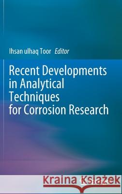 Recent Developments in Analytical Techniques for Corrosion Research Ihsan Ulhaq Toor 9783030891008 Springer