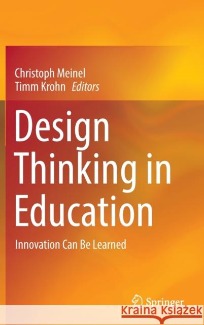 Design Thinking in Education: Innovation Can Be Learned Christoph Meinel Timm Krohn  9783030891121 Springer
