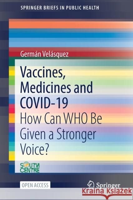 Vaccines, Medicines and Covid-19: How Can Who Be Given a Stronger Voice? Velásquez, Germán 9783030891244 Springer International Publishing