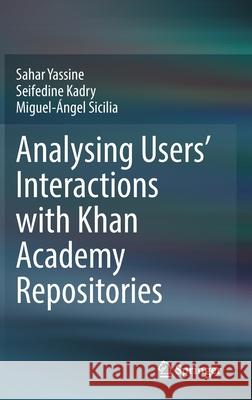 Analysing Users' Interactions with Khan Academy Repositories Yassine, Sahar 9783030891657