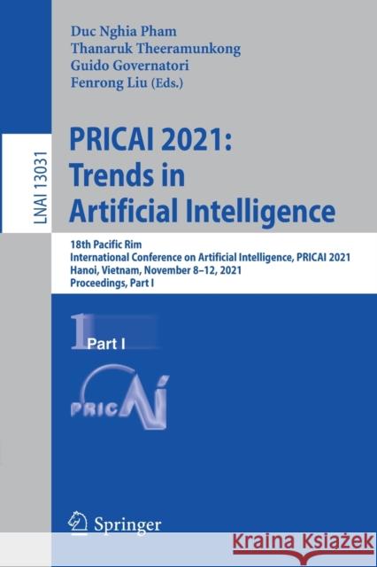 Pricai 2021: Trends in Artificial Intelligence: 18th Pacific Rim International Conference on Artificial Intelligence, Pricai 2021, Hanoi, Vietnam, Nov Pham, Duc Nghia 9783030891879