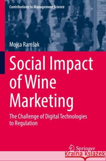 Social Impact of Wine Marketing: The Challenge of Digital Technologies to Regulation Mojca Ramsak 9783030892265 Springer
