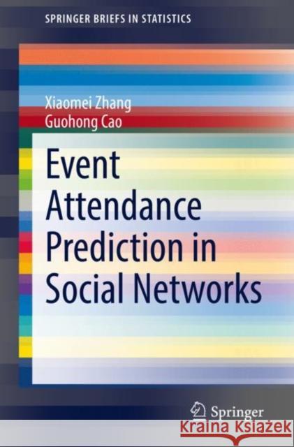 Event Attendance Prediction in Social Networks Xiaomei Zhang, Cao, Guohong 9783030892616