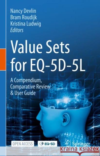 Value Sets for Eq-5d-5l: A Compendium, Comparative Review & User Guide Devlin, Nancy 9783030892883