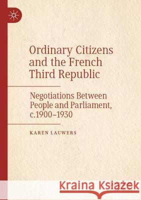 Ordinary Citizens and the French Third Republic Karen Lauwers 9783030893064