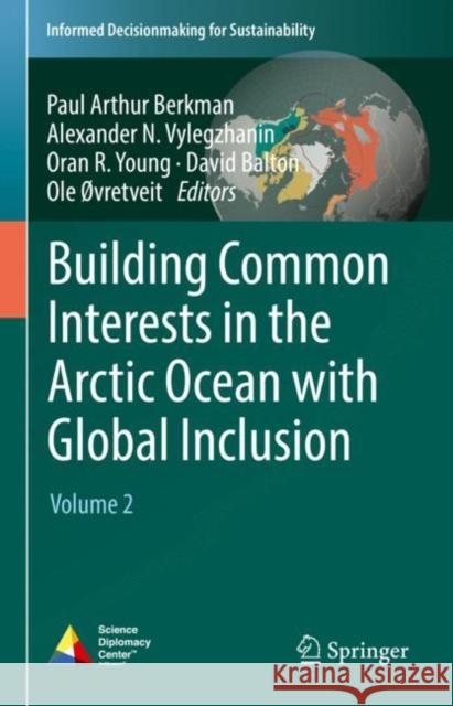 Building Common Interests in the Arctic Ocean with Global Inclusion: Volume 2 Berkman, Paul Arthur 9783030893118