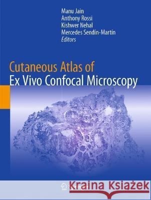 Cutaneous Atlas of Ex Vivo Confocal Microscopy  9783030893187 Springer International Publishing