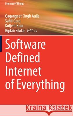 Software Defined Internet of Everything Gagangeet Singh Aujla Sahil Garg Kuljeet Kaur 9783030893279 Springer