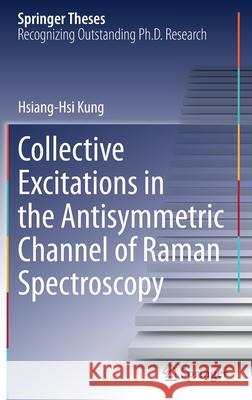 Collective Excitations in the Antisymmetric Channel of Raman Spectroscopy Hsiang-Hsi Kung 9783030893316 Springer