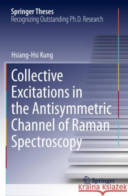Collective Excitations in the Antisymmetric Channel of Raman Spectroscopy Hsiang-Hsi Kung 9783030893347 Springer