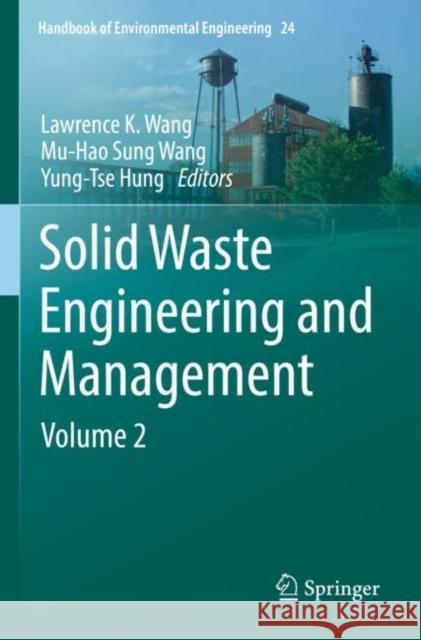 Solid Waste Engineering and Management: Volume 2 Lawrence K. Wang Mu-Hao Sung Wang Yung-Tse Hung 9783030893354