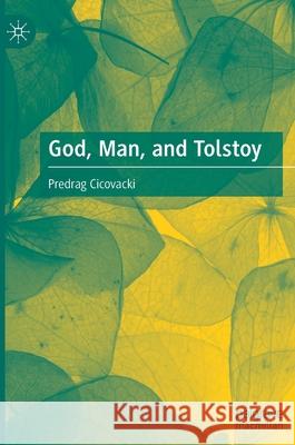 God, Man, and Tolstoy Predrag Cicovacki 9783030893439