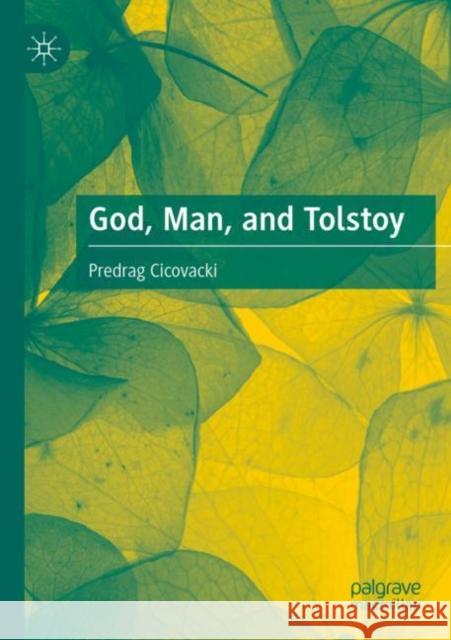 God, Man, and Tolstoy Predrag Cicovacki 9783030893460